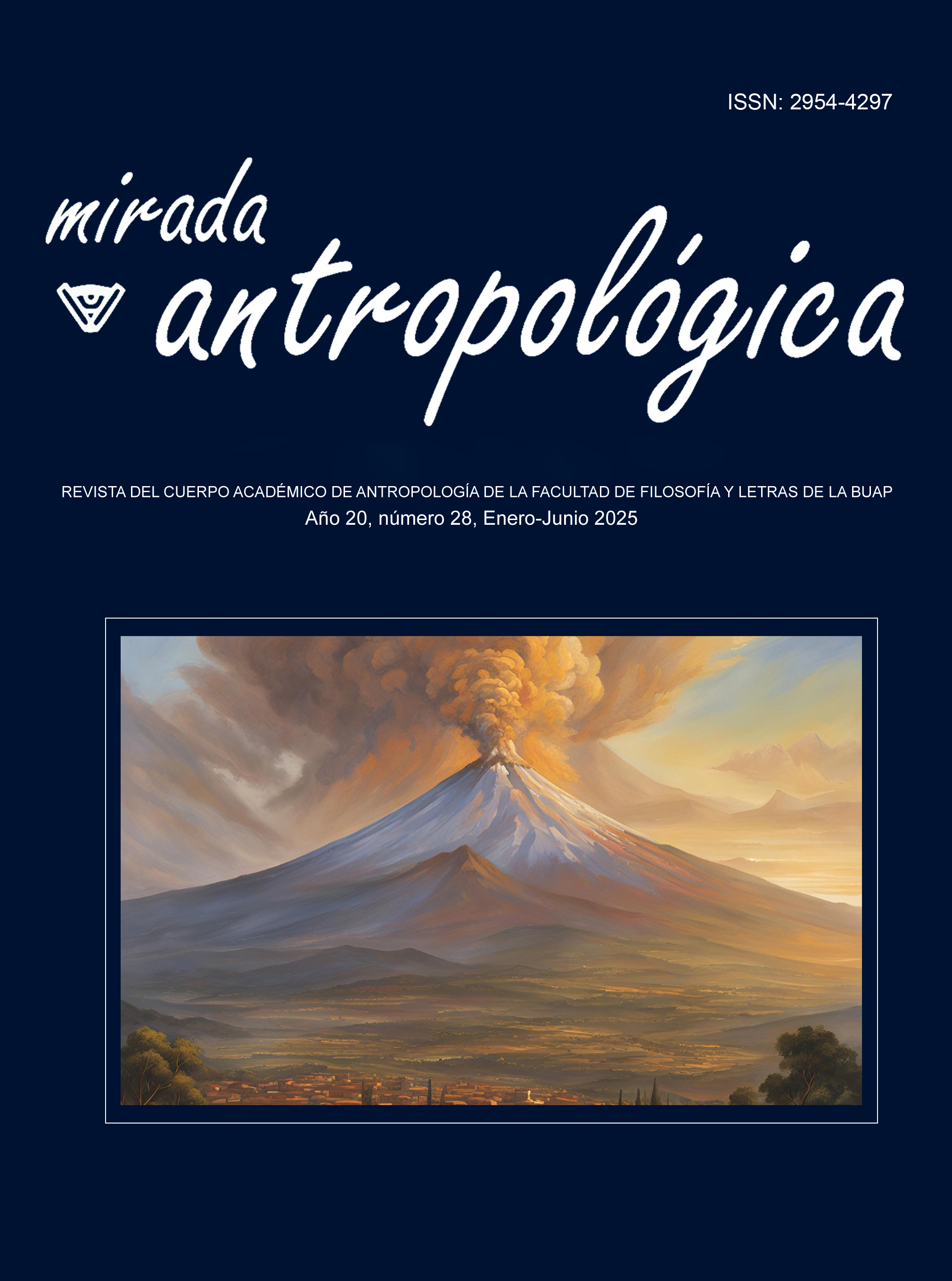 					Ver Vol. 20 Núm. 28 (2025): Mirada Antropológica. Revista del Cuerpo Académico de Antropología de la FFyL-BUAP.
				